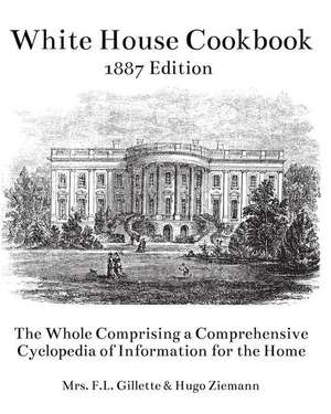 The White House Cookbook de Mrs F. L. Gillette