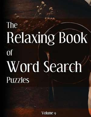 The Relaxing Book of Word Search Puzzles Volume 9 de Ballener, Nilo