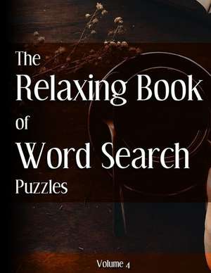 The Relaxing Book of Word Search Puzzles Volume 4 de Ballener, Nilo