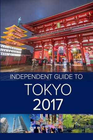 The Independent Guide to Tokyo 2017 de Louise Waghorn