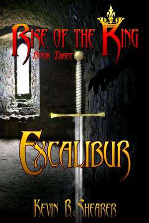 Excalibur de Kevin B. Shearer