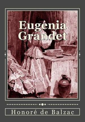 Eugenia Grandet de Honore De Balzac