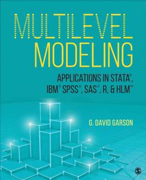 Multilevel Modeling: Applications in STATA®, IBM® SPSS®, SAS®, R, & HLM™ de George David Garson