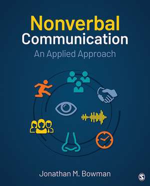 Nonverbal Communication: An Applied Approach de Jonathan Michael Bowman