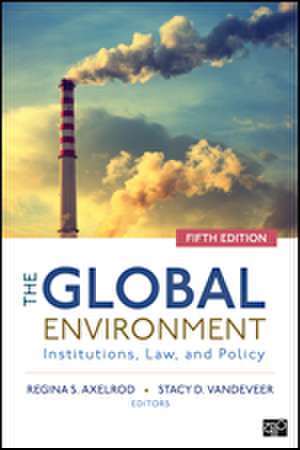 The Global Environment: Institutions, Law, and Policy de Regina S. Axelrod