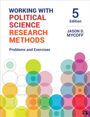 Working with Political Science Research Methods: Problems and Exercises de Jason D. Mycoff