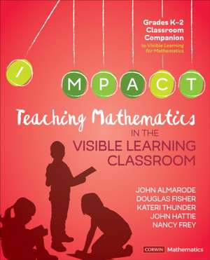 Teaching Mathematics in the Visible Learning Classroom, Grades K-2 de John T. Almarode