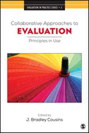 Collaborative Approaches to Evaluation: Principles in Use de J. Bradley Cousins