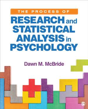 The Process of Research and Statistical Analysis in Psychology de Dawn M. McBride