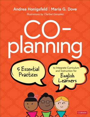 Co-Planning: Five Essential Practices to Integrate Curriculum and Instruction for English Learners de Andrea Honigsfeld