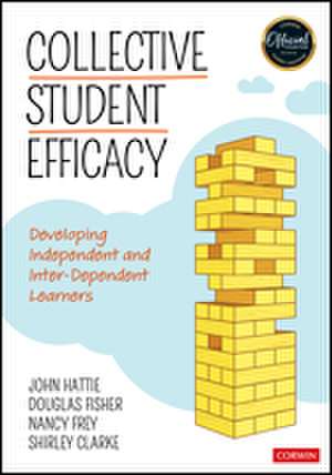 Collective Student Efficacy: Developing Independent and Inter-Dependent Learners de John Hattie