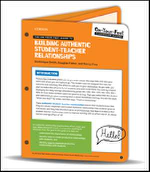 The On-Your-Feet Guide to Building Authentic Student-Teacher Relationships de Dominique B. Smith