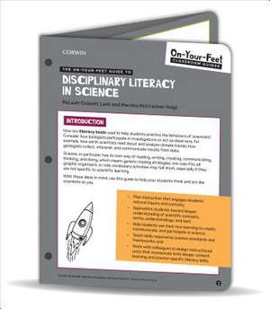 The On-Your-Feet Guide to Disciplinary Literacy in Science de ReLeah Cossett Lent