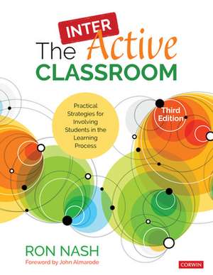 The InterActive Classroom: Practical Strategies for Involving Students in the Learning Process de Ron Nash