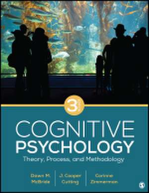 Cognitive Psychology: Theory, Process, and Methodology de Dawn M. McBride