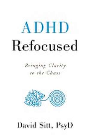 ADHD Refocused de David Sitt