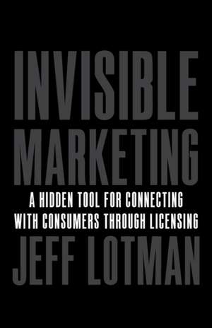 Invisible Marketing de Jeff Lotman