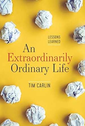 An Extraordinarily Ordinary Life de Tim Carlin