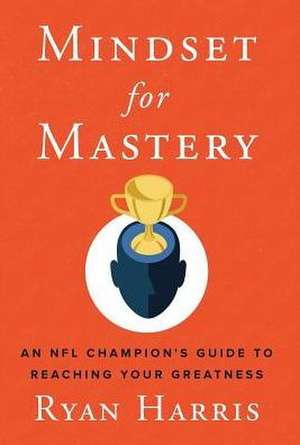 Mindset for Mastery de Ryan Harris