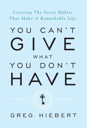 You Can't Give What You Don't Have de Greg Hiebert