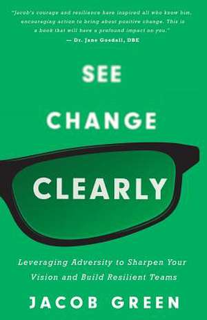 See Change Clearly de Jacob Green