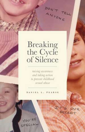 Breaking the Cycle of Silence de Daniel Pearse