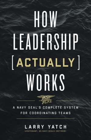 How Leadership (Actually) Works de Larry Yatch