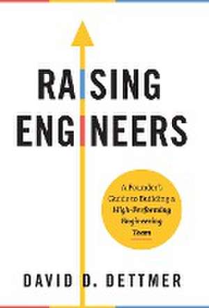 Raising Engineers de David D Dettmer