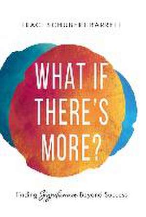 What If There's More? de Traci Schubert Barrett