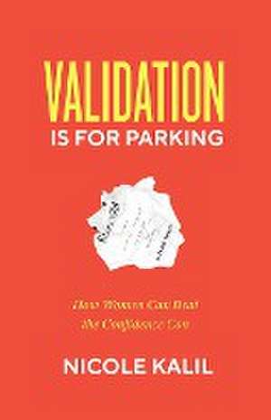 Validation Is For Parking de Nicole Kalil