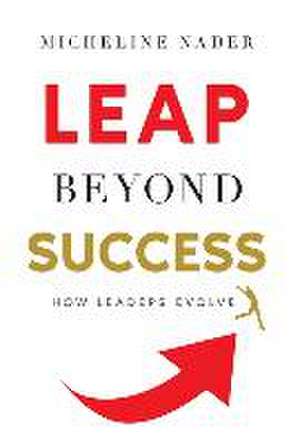 LEAP Beyond Success de Micheline Nader