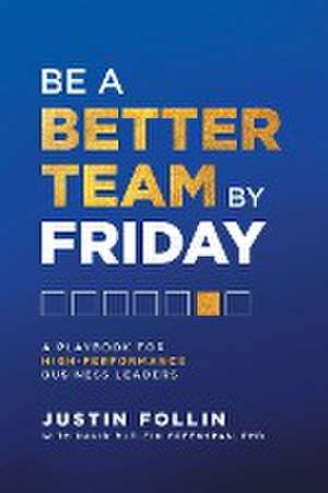 Be a Better Team by Friday de Justin Follin