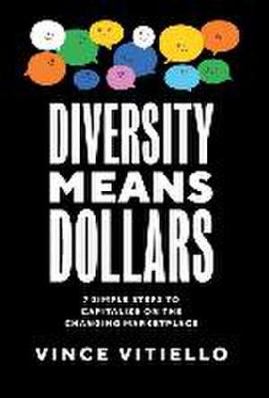 Diversity Means Dollars de Vince Vitiello