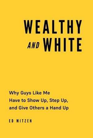 Wealthy and White de Ed Mitzen