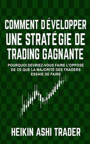 Comment Developper Une Strategie de Trading Gagnante de Ashi Trader, Heiikin