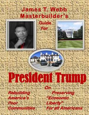 James T. Webb Guide to President Trump de Webb, James Thomas