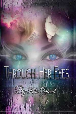 Through Her Eyes de Gabriiel, Rita