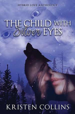 The Child with Silver Eyes de Kristen Collins