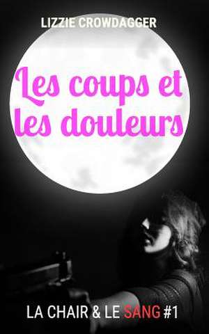 Les Coups Et Les Douleurs de Lizzie Crowdagger