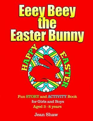 Eeey Beey - The Easter Bunny de Jean Shaw