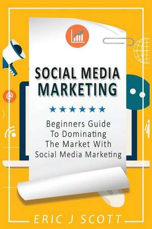 Social Media Marketing de Eric J. Scott