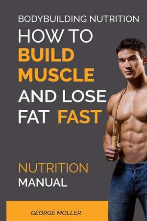 Bodybuilding Nutrition de George Moller 