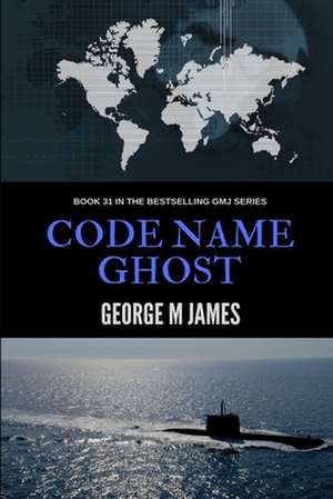 Code Name Ghost de George M. James