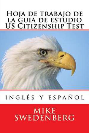 Hoja de Trabajo de la Guia de Estudio Us Citizenship Test de Mike Swedenberg