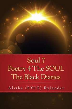 Soul 7 Poetry 4 the Soul de Rylander, Alisha