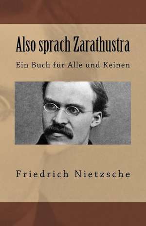 Also Sprach Zarathustra de Friedrich Wilhelm Nietzsche