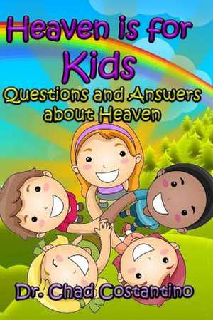 Heaven Is for Kids de Dr Chad Costantino