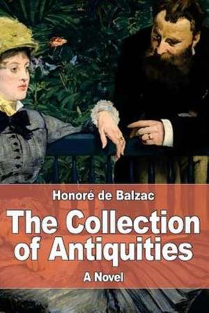 The Collection of Antiquities de Honore De Balzac