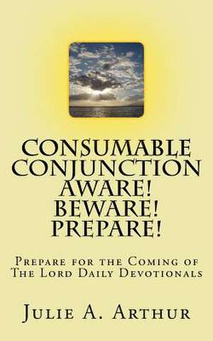 Consumable Conjunction Aware! Beware! Prepare! de Arthur, Julie a.