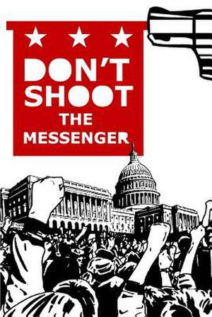 Don't Shoot the Messenger de M. D. Johnson